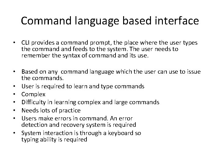 Command language based interface • CLI provides a command prompt, the place where the