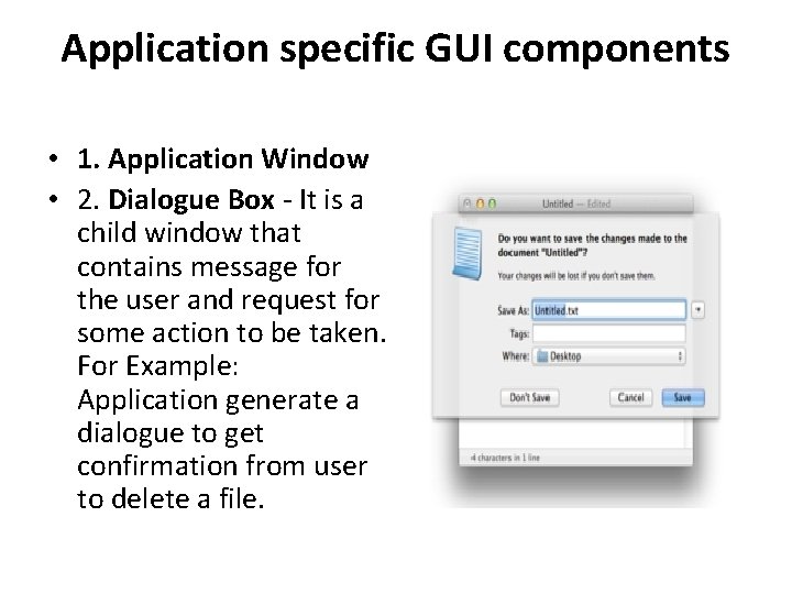 Application specific GUI components • 1. Application Window • 2. Dialogue Box - It