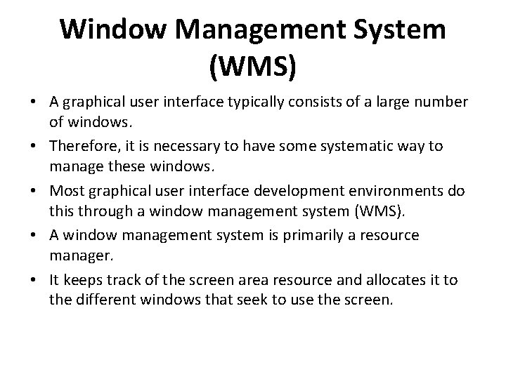 Window Management System (WMS) • A graphical user interface typically consists of a large