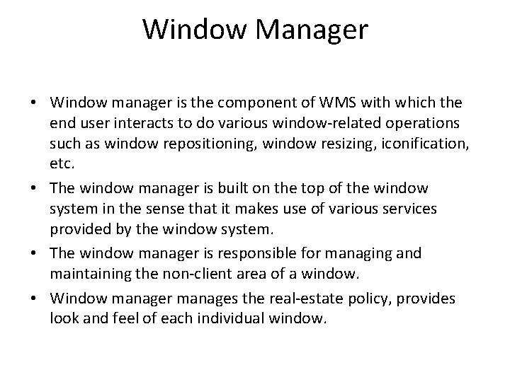 Window Manager • Window manager is the component of WMS with which the end