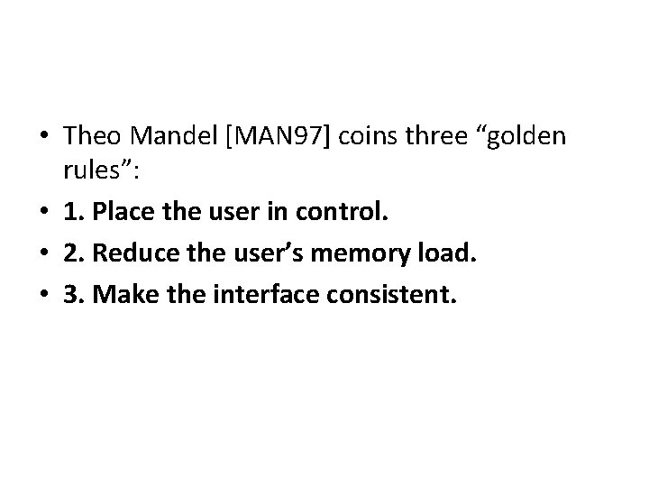  • Theo Mandel [MAN 97] coins three “golden rules”: • 1. Place the