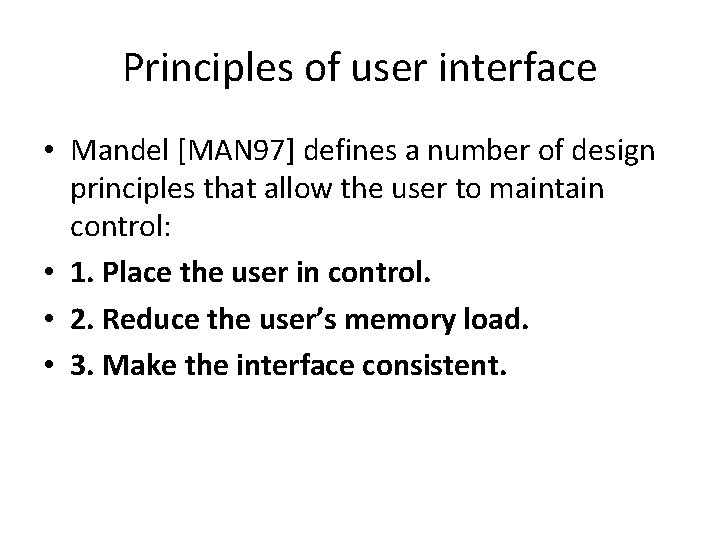 Principles of user interface • Mandel [MAN 97] defines a number of design principles