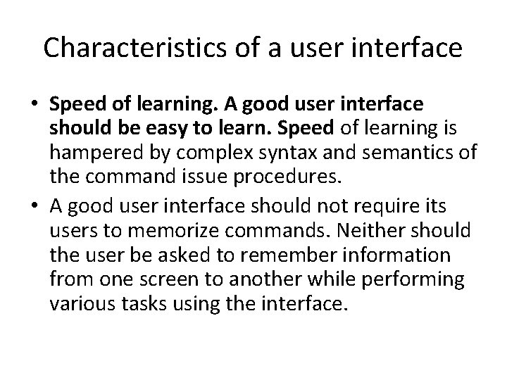 Characteristics of a user interface • Speed of learning. A good user interface should