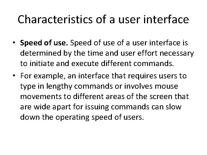 Characteristics of a user interface • Speed of use of a user interface is