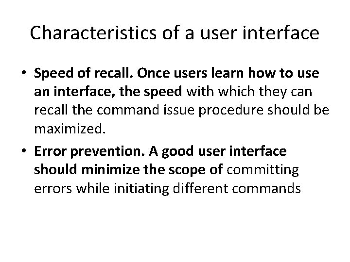 Characteristics of a user interface • Speed of recall. Once users learn how to