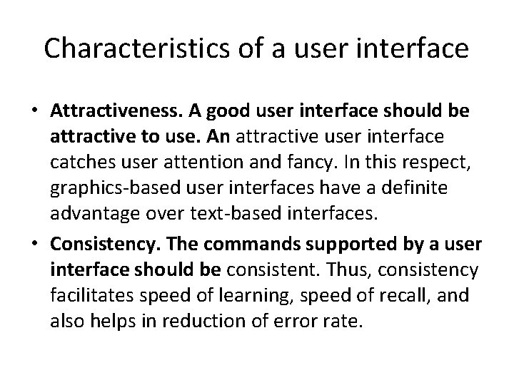 Characteristics of a user interface • Attractiveness. A good user interface should be attractive