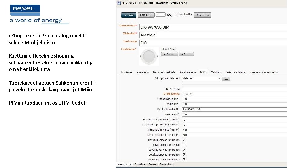 e. Shop. rexel. fi & e-catalog. rexel. fi sekä PIM-ohjelmisto Käyttäjinä Rexelin e. Shopin