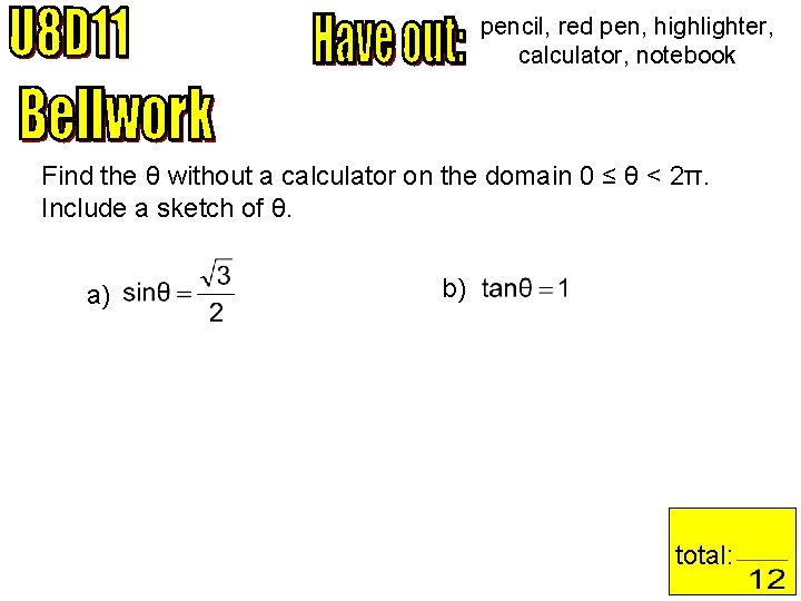 pencil, red pen, highlighter, calculator, notebook Find the θ without a calculator on the