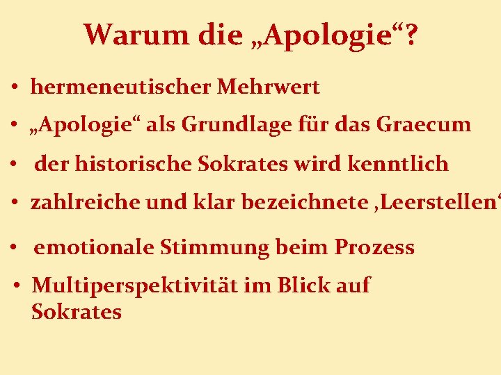 Warum die „Apologie“? • hermeneutischer Mehrwert • „Apologie“ als Grundlage für das Graecum •