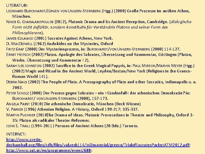 LITERATUR: LEONHARD BURCKHARDT/JÜRGEN VON UNGERN-STERNBERG (Hgg. ) (2000) Große Prozesse im antiken Athen, München.