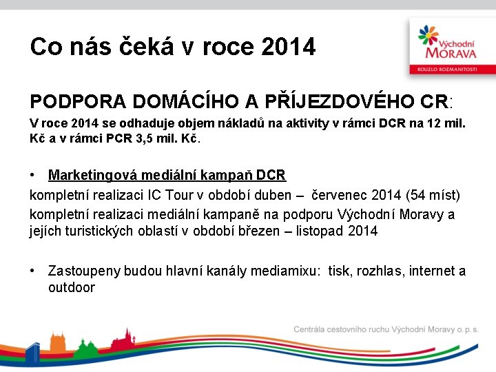 Co nás čeká v roce 2014 PODPORA DOMÁCÍHO A PŘÍJEZDOVÉHO CR: V roce 2014