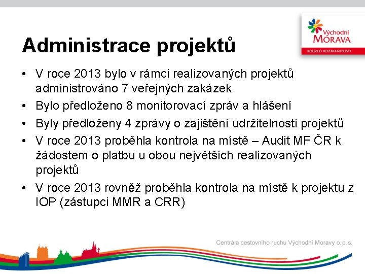 Administrace projektů • V roce 2013 bylo v rámci realizovaných projektů administrováno 7 veřejných