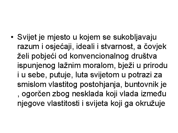  • Svijet je mjesto u kojem se sukobljavaju razum i osjećaji, ideali i