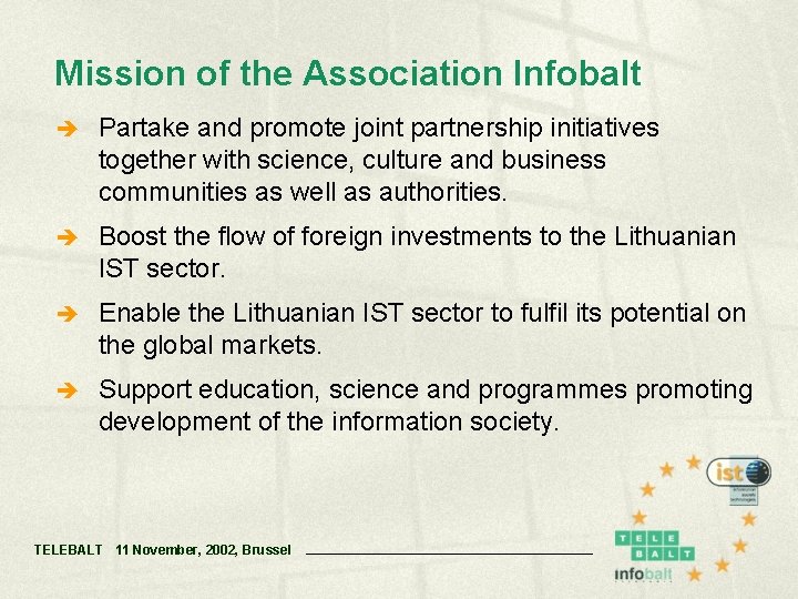 Mission of the Association Infobalt è Partake and promote joint partnership initiatives together with
