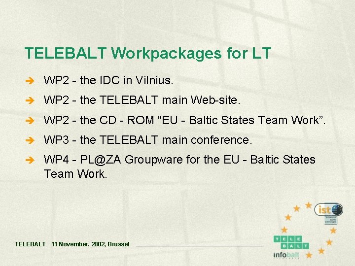 TELEBALT Workpackages for LT è WP 2 - the IDC in Vilnius. è WP