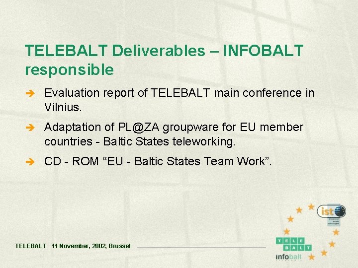 TELEBALT Deliverables – INFOBALT responsible è Evaluation report of TELEBALT main conference in Vilnius.