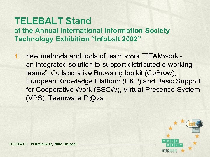 TELEBALT Stand at the Annual International Information Society Technology Exhibition “Infobalt 2002” 1. new