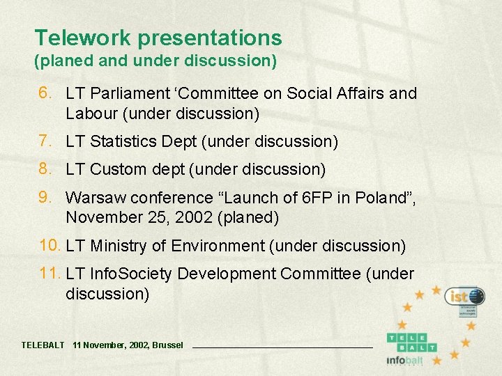 Telework presentations (planed and under discussion) 6. LT Parliament ‘Committee on Social Affairs and