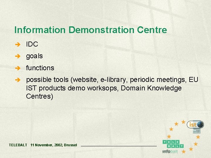 Information Demonstration Centre è IDC è goals è functions è possible tools (website, e-library,