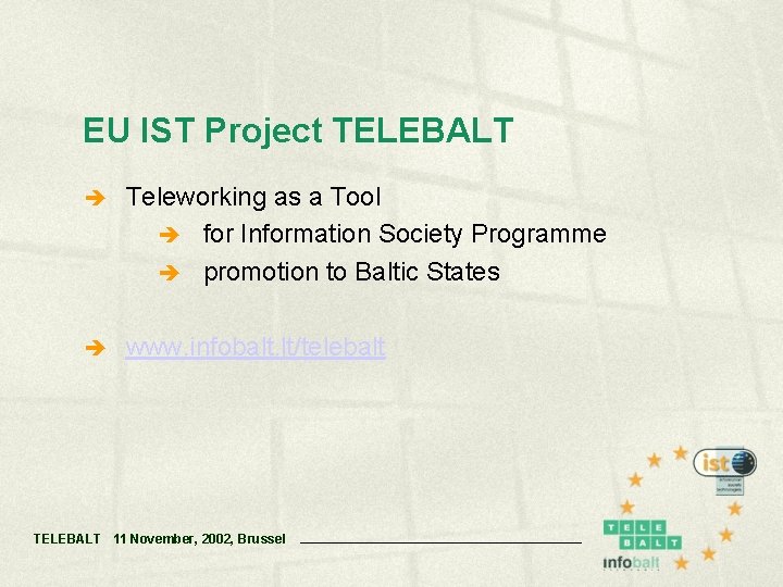 EU IST Project TELEBALT è Teleworking as a Tool è for Information Society Programme