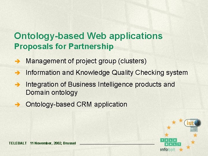 Ontology-based Web applications Proposals for Partnership è Management of project group (clusters) è Information