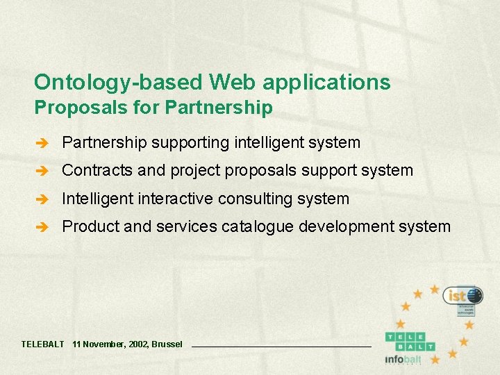 Ontology-based Web applications Proposals for Partnership è Partnership supporting intelligent system è Contracts and