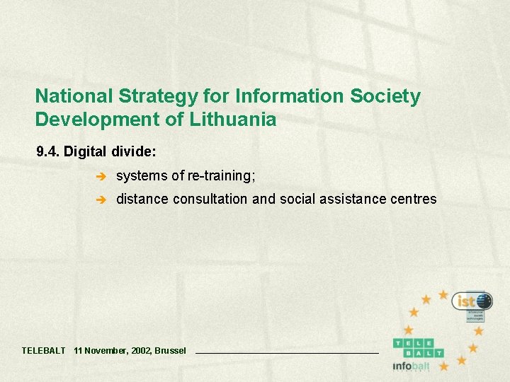 National Strategy for Information Society Development of Lithuania 9. 4. Digital divide: è systems