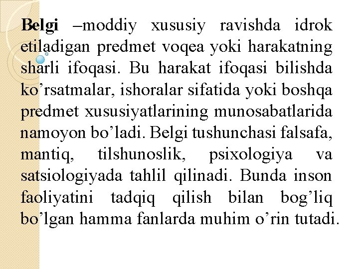 Belgi –moddiy xususiy ravishda idrok etiladigan predmet voqea yoki harakatning sharli ifoqasi. Bu harakat