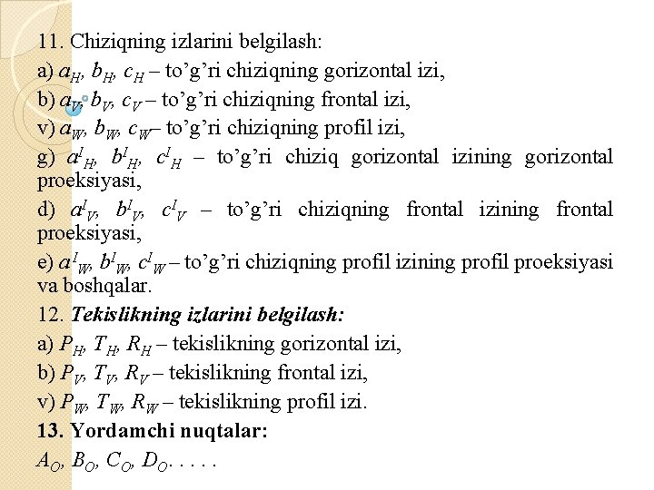 11. Chiziqning izlarini belgilash: a) a. H, b. H, c. H – to’g’ri chiziqning