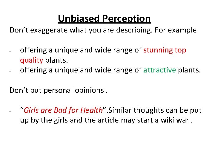 Unbiased Perception Don’t exaggerate what you are describing. For example: • • offering a