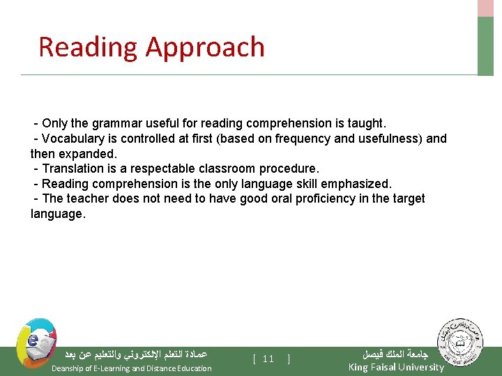 Reading Approach - Only the grammar useful for reading comprehension is taught. - Vocabulary