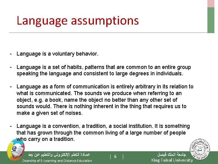 Language assumptions - Language is a voluntary behavior. - Language is a set of