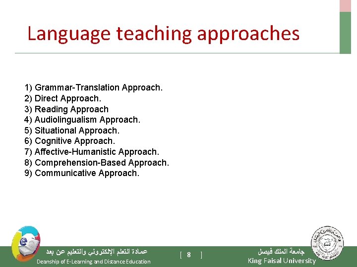 Language teaching approaches 1) Grammar-Translation Approach. 2) Direct Approach. 3) Reading Approach 4) Audiolingualism