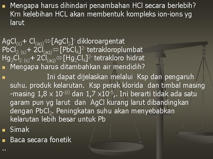 n Mengapa harus dihindari penambahan HCl secara berlebih? Krn kelebihan HCL akan membentuk kompleks