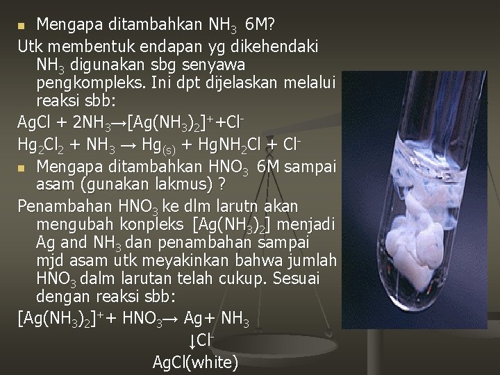 Mengapa ditambahkan NH 3 6 M? Utk membentuk endapan yg dikehendaki NH 3 digunakan