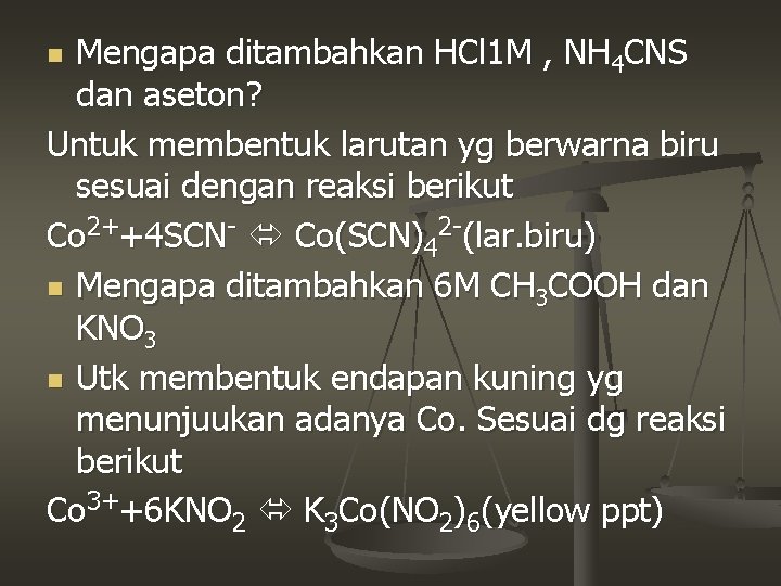 Mengapa ditambahkan HCl 1 M , NH 4 CNS dan aseton? Untuk membentuk larutan