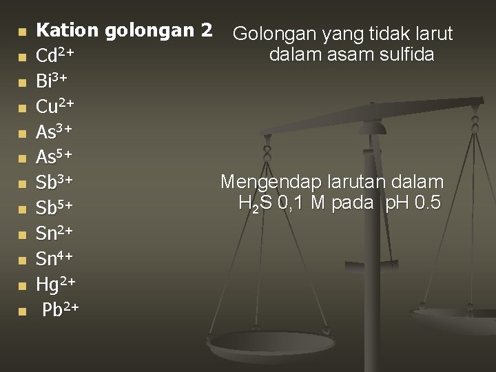 n n n Kation golongan 2 Golongan yang tidak larut dalam asam sulfida Cd