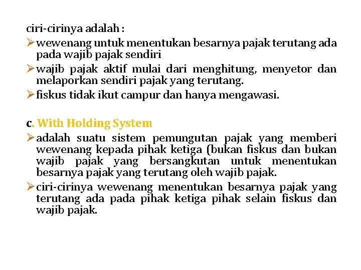 ciri-cirinya adalah : Øwewenang untuk menentukan besarnya pajak terutang ada pada wajib pajak sendiri