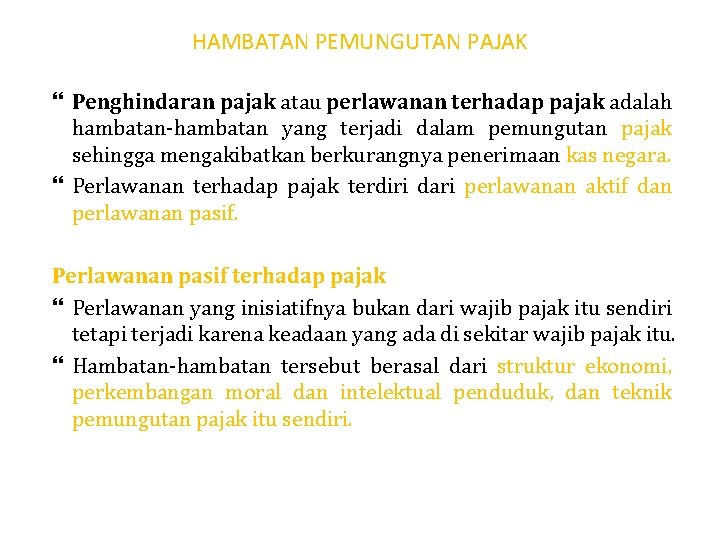 HAMBATAN PEMUNGUTAN PAJAK Penghindaran pajak atau perlawanan terhadap pajak adalah hambatan-hambatan yang terjadi dalam