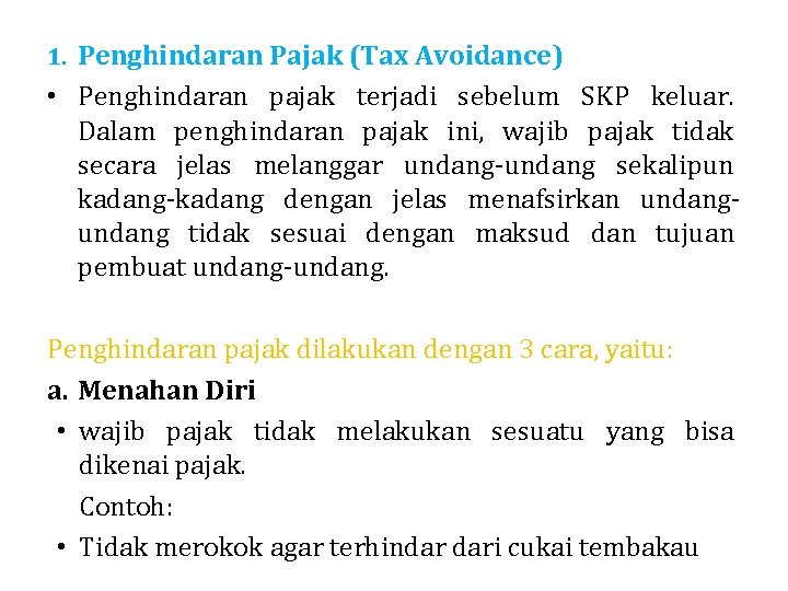 1. Penghindaran Pajak (Tax Avoidance) • Penghindaran pajak terjadi sebelum SKP keluar. Dalam penghindaran