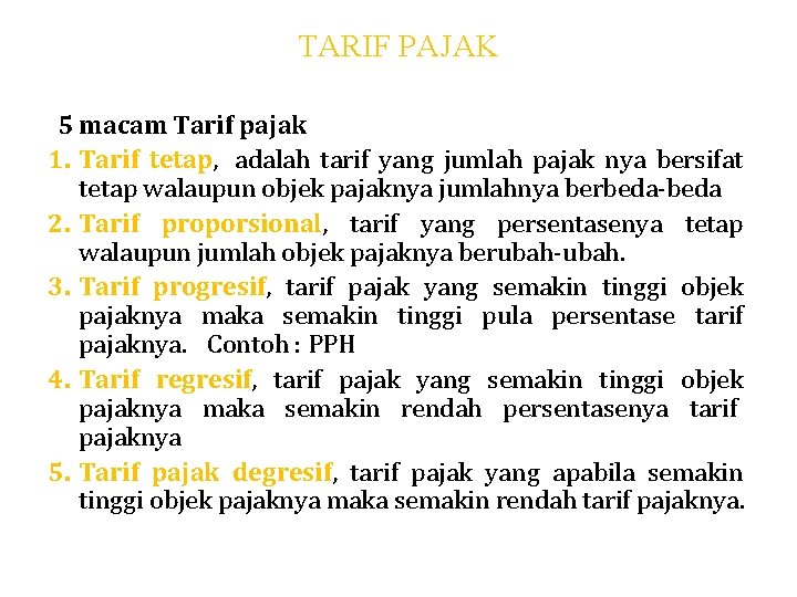 TARIF PAJAK 5 macam Tarif pajak 1. Tarif tetap, adalah tarif yang jumlah pajak