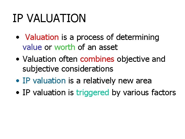 IP VALUATION • Valuation is a process of determining value or worth of an