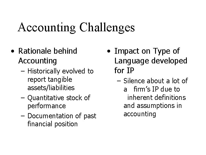 Accounting Challenges • Rationale behind Accounting – Historically evolved to report tangible assets/liabilities –