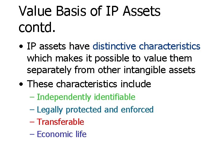 Value Basis of IP Assets contd. • IP assets have distinctive characteristics which makes