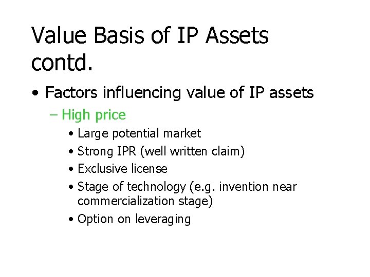 Value Basis of IP Assets contd. • Factors influencing value of IP assets –