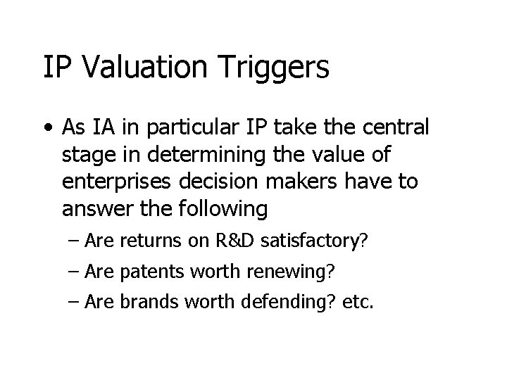 IP Valuation Triggers • As IA in particular IP take the central stage in
