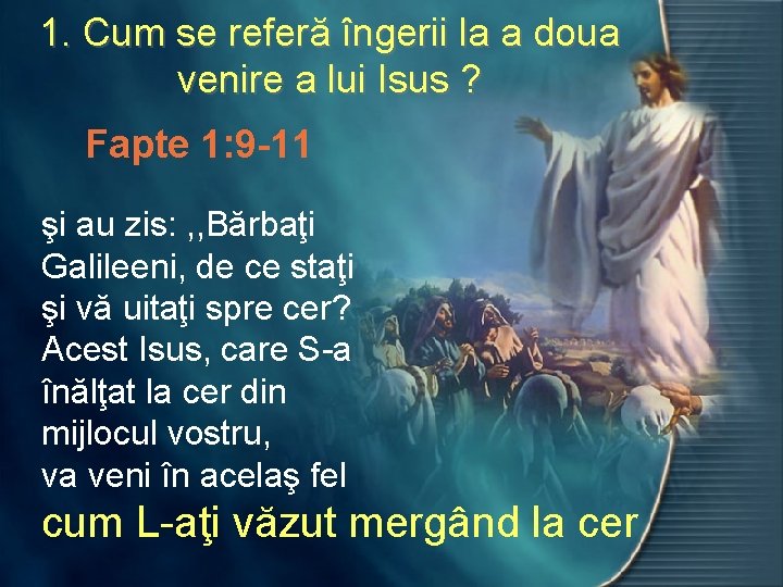 1. Cum se referă îngerii la a doua venire a lui Isus ? Fapte
