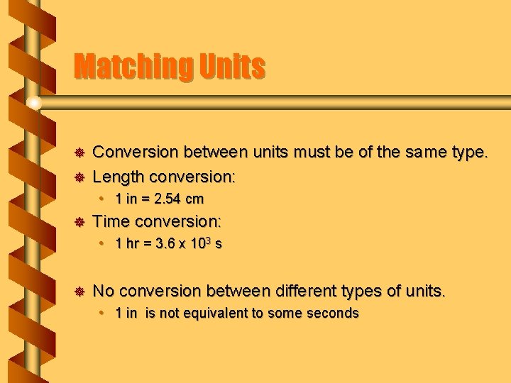 Matching Units ] ] Conversion between units must be of the same type. Length