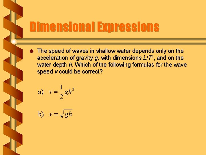 Dimensional Expressions ] The speed of waves in shallow water depends only on the