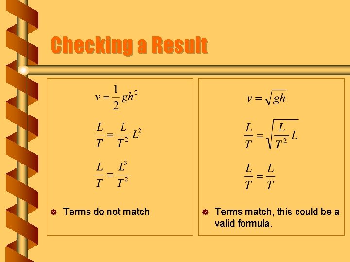 Checking a Result ] Terms do not match ] Terms match, this could be